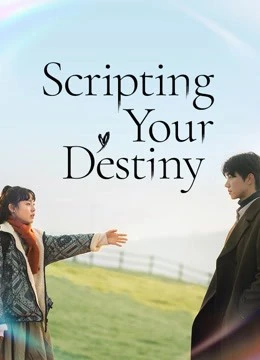 Kịch Bản Cuộc Đời | Scripting Your Destiny (2021)